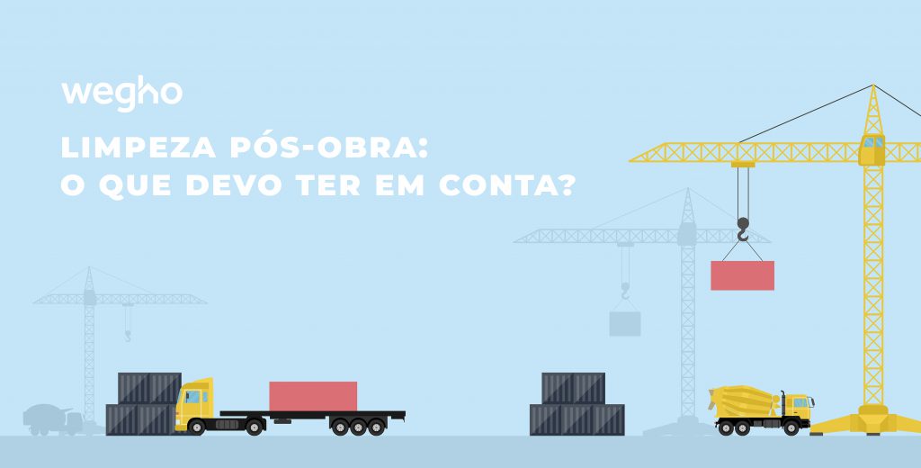 Limpeza pós-obras: o que devo ter em conta - limpeza pós obras - limpeza profunda - wegho