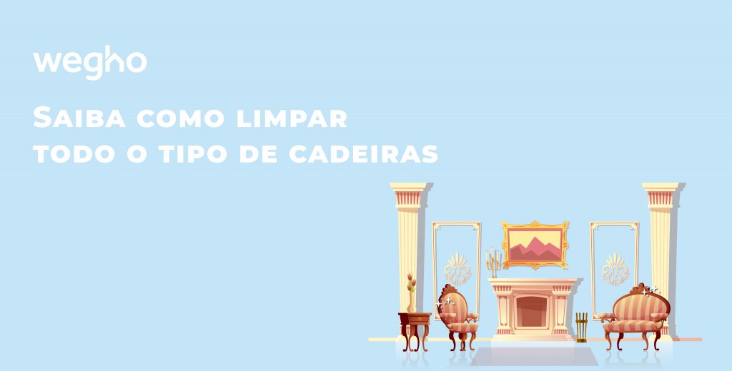 Como limpar todo o tipo de cadeiras - Wegho