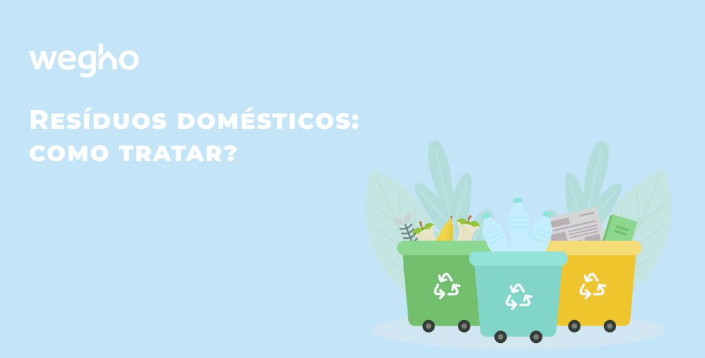 Resíduos domésticos - como tratar? | Wegho